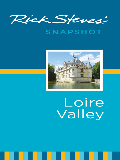 Title details for Rick Steves' Snapshot Loire Valley by Rick Steves - Available